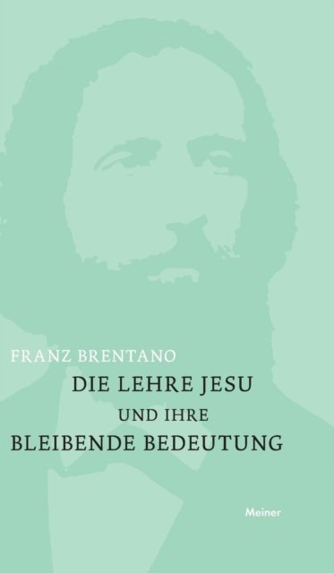 Cover for Franz Brentano · Die Lehre Jesu und ihre bleibende Bedeutung (Inbunden Bok) (1922)