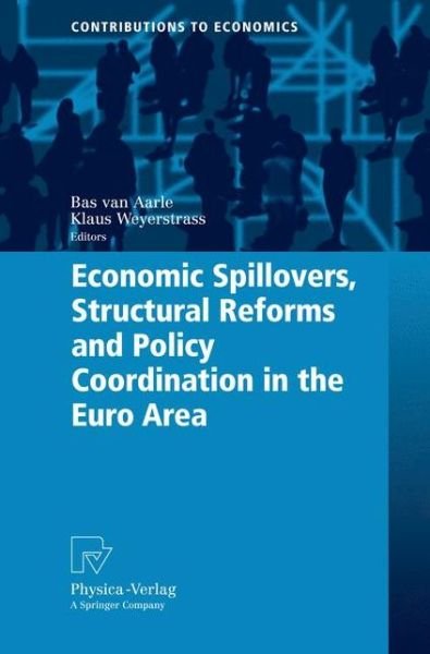 Cover for Bas Van Aarle · Economic Spillovers, Structural Reforms and Policy Coordination in the Euro Area - Contributions to Economics (Paperback Book) [Softcover reprint of hardcover 1st ed. 2008 edition] (2010)