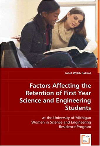 Cover for Juliet Webb Ballard · Factors Affecting the Retention of First Year Science and Engineering Students: at the University of Michigan Women in Science and Engineering Residence Program (Paperback Book) (2008)
