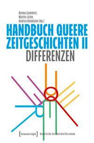 Handbuch Queere Zeitgeschichten II: Differenzen (Historische Geschlechterforschung) - Benno Gammerl - Books - transcript - 9783837672350 - November 27, 2024