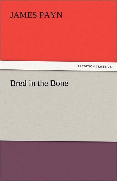 Cover for James Payn · Bred in the Bone (Tredition Classics) (Paperback Bog) (2011)