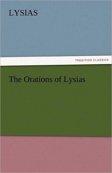 Cover for Lysias · The Orations of Lysias (Tredition Classics) (Paperback Bog) (2011)