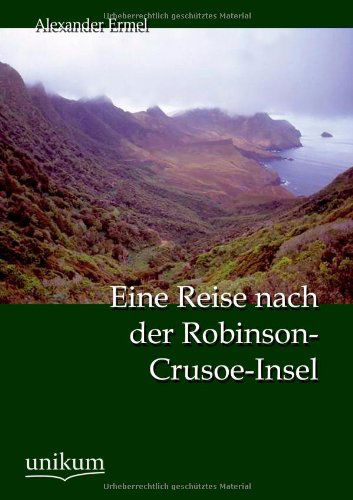 Eine Reise nach der Robinson-Crusoe-Insel - Alexander Ermel - Libros - Unikum - 9783845790350 - 22 de agosto de 2012