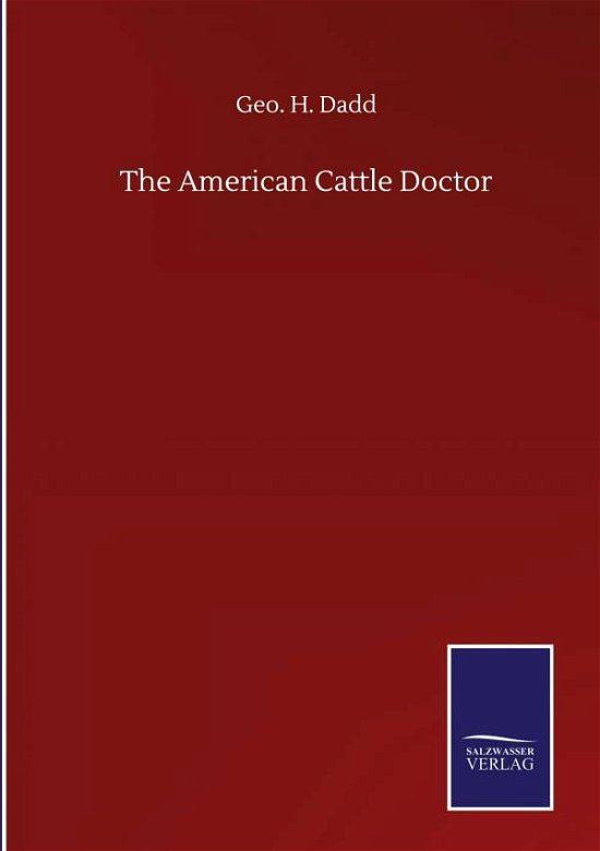 Cover for Geo H Dadd · The American Cattle Doctor (Innbunden bok) (2020)