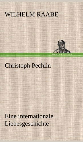 Cover for Wilhelm Raabe · Christoph Pechlin (Hardcover Book) [German edition] (2012)