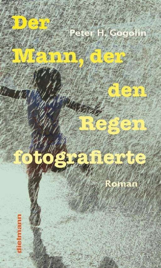 Cover for Gogolin · Der Mann, der den Regen fotogra (Bog)