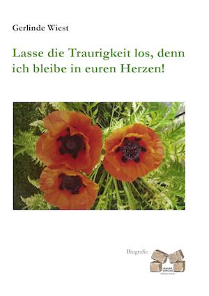 Cover for Gerlinde Wiest · Lasse die Traurigkeit los, denn ich bleibe in euren Herzen! (Paperback Book) (2011)