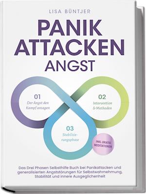 Cover for Lisa Büntjer · Panikattacken Angst: Das Drei Phasen Selbsthilfe Buch bei Panikattacken und generalisierten Angststörungen für mehr Skalierung, Selbstwahrnehmung und Stabilität - inkl. Meditationsaudio und Rezepten (Book) (2024)