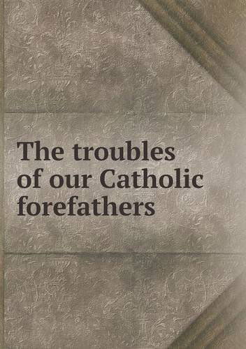 Cover for John Morris · The Troubles of Our Catholic Forefathers (Pocketbok) (2014)