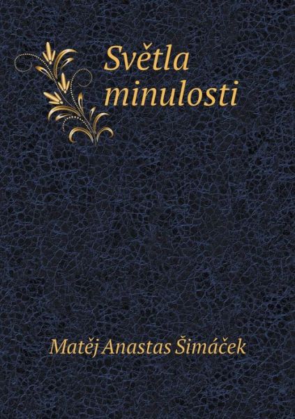 Cover for Mat J Anastas Ima Ek · Sv Tla Minulosti (Paperback Book) (2015)