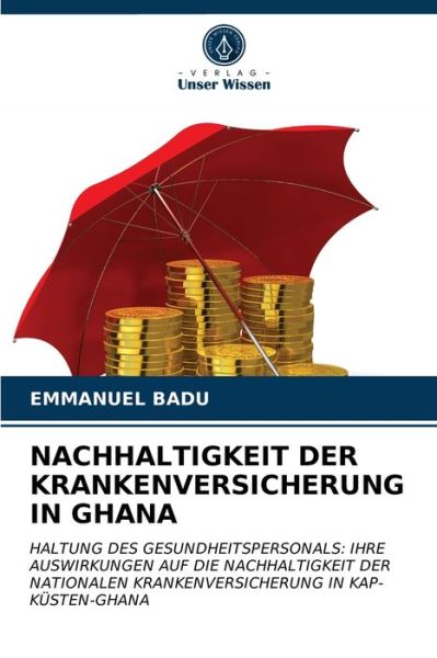 Nachhaltigkeit Der Krankenversicherung in Ghana - Emmanuel Badu - Books - Verlag Unser Wissen - 9786203081350 - March 15, 2021