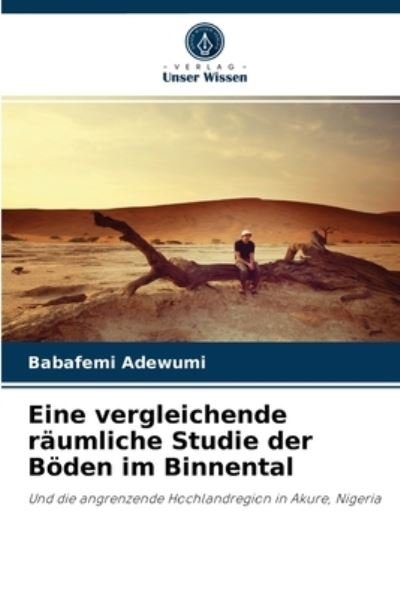 Cover for Babafemi Adewumi · Eine vergleichende raumliche Studie der Boeden im Binnental (Paperback Bog) (2021)