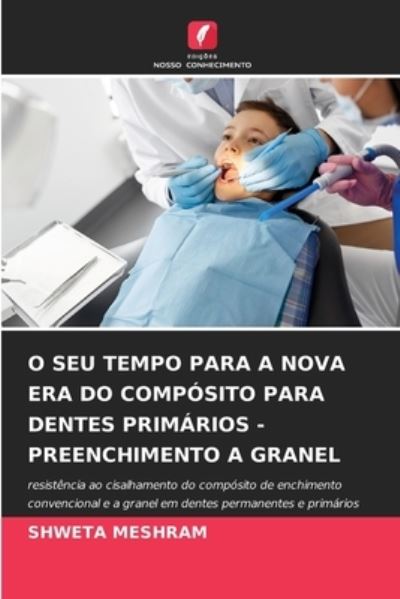 Cover for Shweta Meshram · O Seu Tempo Para a Nova Era Do Composito Para Dentes Primarios - Preenchimento a Granel (Paperback Book) (2021)
