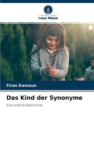 Das Kind der Synonyme - Firas Kamoun - Bücher - Verlag Unser Wissen - 9786204154350 - 13. Oktober 2021