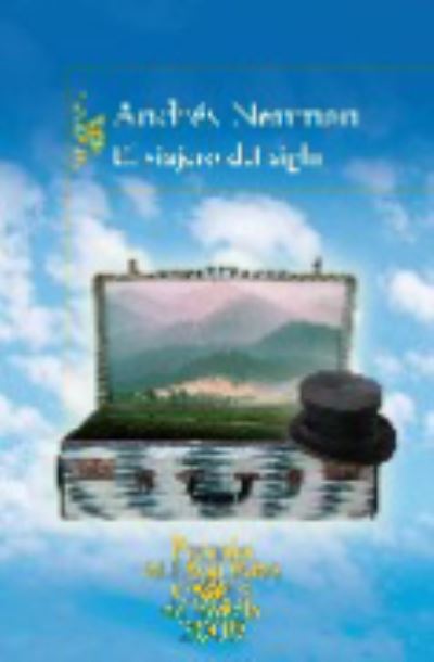 El viajero del siglo - Andres Neuman - Libros - Espanol Santillana Universidad de Salama - 9788420422350 - 1 de abril de 2009