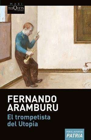 Cover for Fernando Aramburu · El trompetista del Utopia (Pocketbok) (2018)