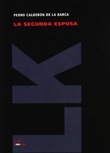 Cover for Pedro Calderón De La Barca · La Segunda Esposa (Teatro) (Spanish Edition) (Taschenbuch) [Spanish edition] (2024)