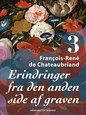 Cover for Francois-René de Chateaubriand · Erindringer fra den anden side af graven. Bind 3 (Sewn Spine Book) [1st edition] (2021)