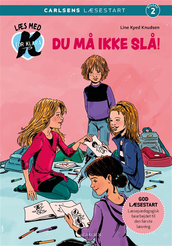 Cover for Line Kyed Knudsen · Carlsens Læsestart: Læs med K for Klara (5) – Du må ikke slå! (Bound Book) [1. Painos] (2024)