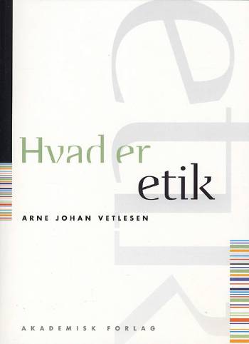 Cover for Arne Johan Vetlesen · Hvad er: Hvad er etik (Sewn Spine Book) [1º edição] (2008)