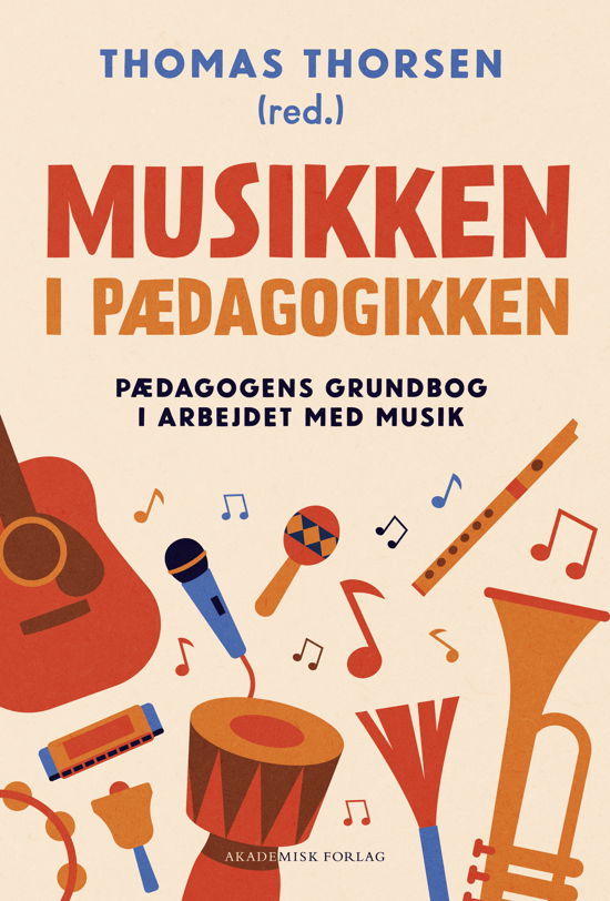 Musikken i pædagogikken - Thomas Thorsen - Books - Akademisk Forlag - 9788750064350 - August 7, 2024