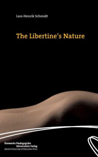 Cover for Lars-Henrik Schmidt · The libertine's nature (Book) (2001)