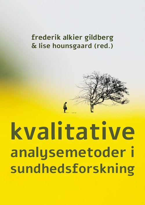 Cover for Frederik Alkier Gildberg, Lise Hounsgaard (red.) · Kvalitative analysemetoder i sundhedsforskning (Sewn Spine Book) [1. Painos] (2018)