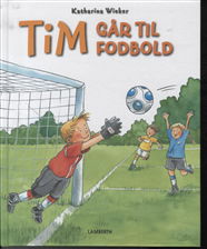 Cover for Katharina Wieker · Tim går til fodbold (Bound Book) [1st edition] [Indbundet] (2012)