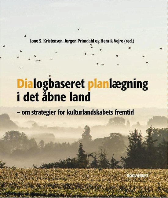 Cover for Jørgen Primdahl og Henrik Vejre Lone S. Kristensen · Dialogbaseret Planlægning i det åbne land (Hardcover Book) [1st edition] (2021)