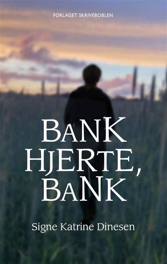 Bank hjerte, bank - Signe Katrine Dinesen - Boeken - Forlaget Skriveboblen - 9788797371350 - 29 april 2023