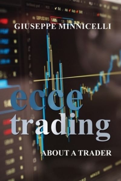 Cover for Giuseppe Minnicelli · Ecce trading - About a trader (Paperback Book) (2018)