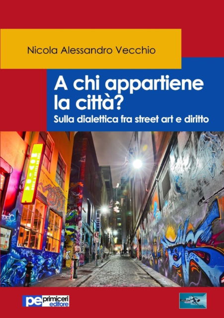 Cover for Nicola Alessandro Vecchio · A chi appartiene la citta? Sulla dialettica fra street art e diritto (Paperback Book) (2017)