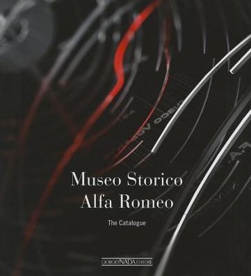 Cover for Lorenzo Ardizio · Museo Storico Alfa Romeo: The Catalogue (Hardcover Book) (2015)