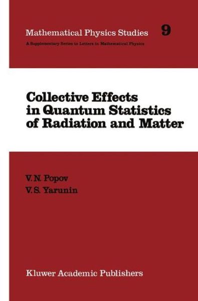 Victor Nikolaevich Popov · Collective Effects in Quantum Statistics of Radiation and Matter - Mathematical Physics Studies (Gebundenes Buch) (1988)