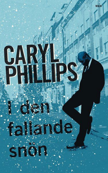 Cover for Caryl Phillips · I den fallande snön (Bound Book) (2011)