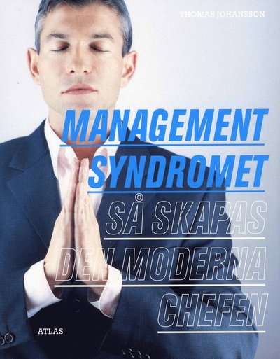 Cover for Tomas Johansson · Managementsyndromet - Så skapas den moderna chefen (Book) (2008)