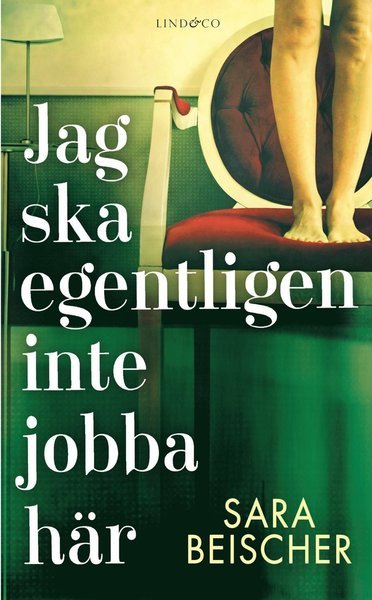 Cover for Sara Beischer · Jag ska egentligen inte jobba här (Paperback Book) (2015)