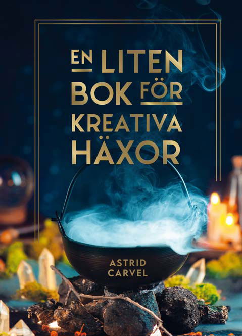 Cover for Astrid Carvel · En liten bok för kreativa häxor (Bound Book) (2024)