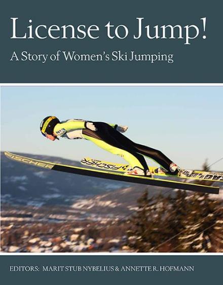 Cover for Annette R. Hofman Marit Stub Nybelius · License to jump! : a story of women´s ski jumping (Hardcover Book) (2015)