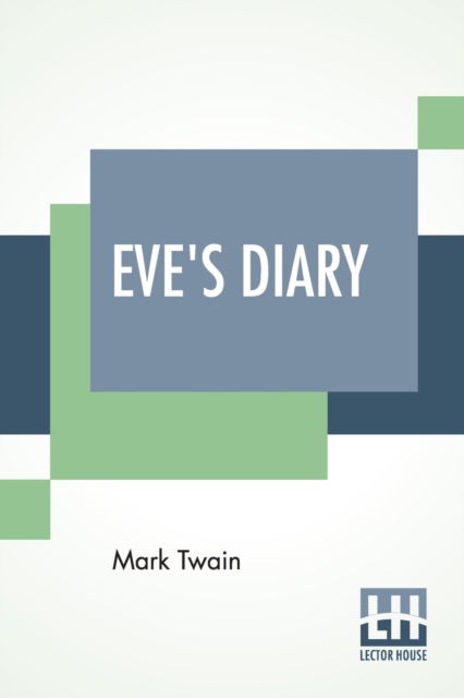 Eve's Diary - Mark Twain (Samuel Langhorne Clemens) - Książki - Lector House - 9789353424350 - 21 czerwca 2019