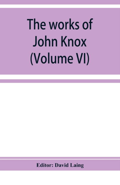 Cover for David Laing · The works of John Knox (Volume VI) (Pocketbok) (2019)