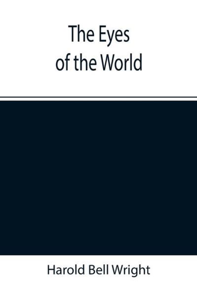 Cover for Harold Bell Wright · The Eyes of the World (Paperback Book) (2021)