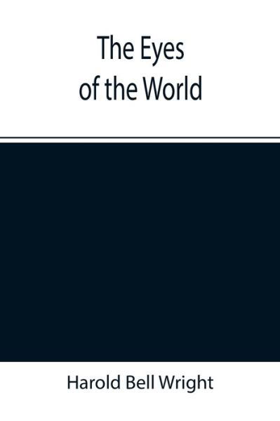 The Eyes of the World - Harold Bell Wright - Książki - Alpha Edition - 9789355392350 - 22 listopada 2021