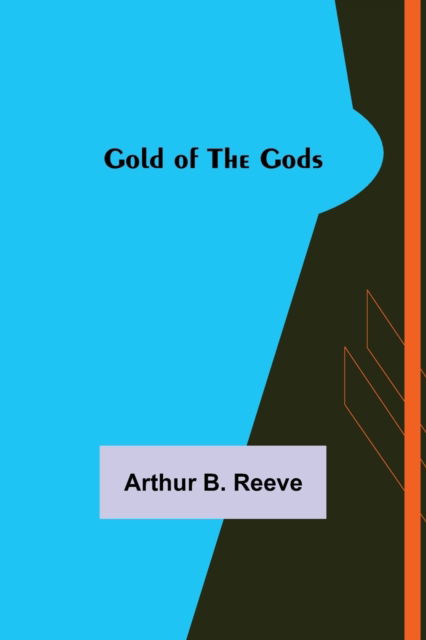 Cover for Arthur B. Reeve · Gold of the Gods (Pocketbok) (2022)