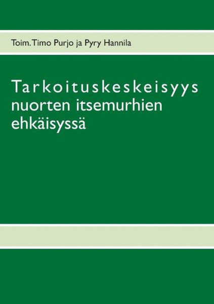 Cover for Timo Purjo · Tarkoituskeskeisyys nuorten itsemurhien ehkaisyssa (Paperback Bog) [Finnish edition] (2014)