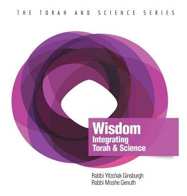 Cover for Yitzchak Ginsburgh · Wisdom: Integrating Torah and Science - Torah and Science (Hardcover bog) (2018)