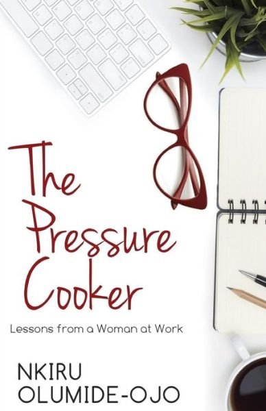 Cover for Nkiru Olumide-Ojo · The Pressure Cooker (Paperback Book) (2017)