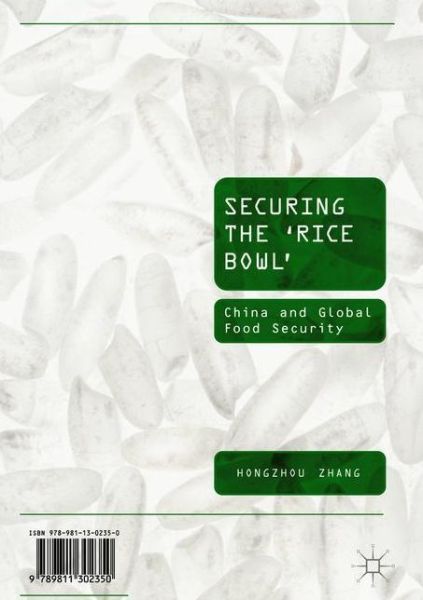 Cover for Hongzhou Zhang · Securing the ‘Rice Bowl’: China and Global Food Security (Hardcover Book) [2019 edition] (2018)