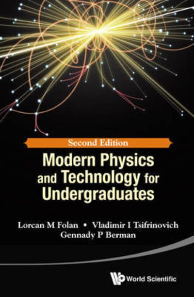 Modern Physics And Technology For Undergraduates - Folan, Lorcan M (Nyu Polytechnic School Of Engineering, Usa) - Books - World Scientific Publishing Co Pte Ltd - 9789814723350 - October 6, 2015