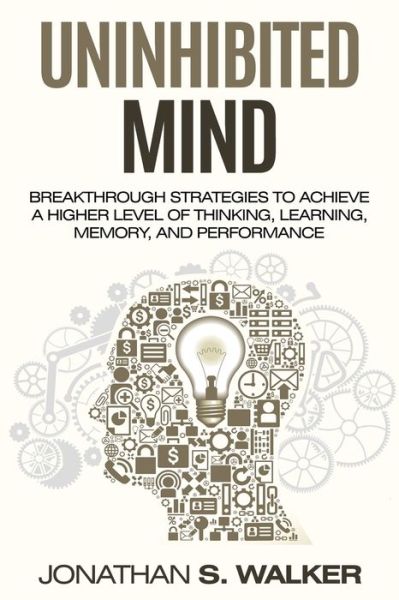 Cover for Jonathan S Walker · Improve Your Memory - Unlimited Memory: Breakthrough Strategies to Achieve a Higher Level of Thinking, Learning, Memory, and Performance (Paperback Book) (2023)